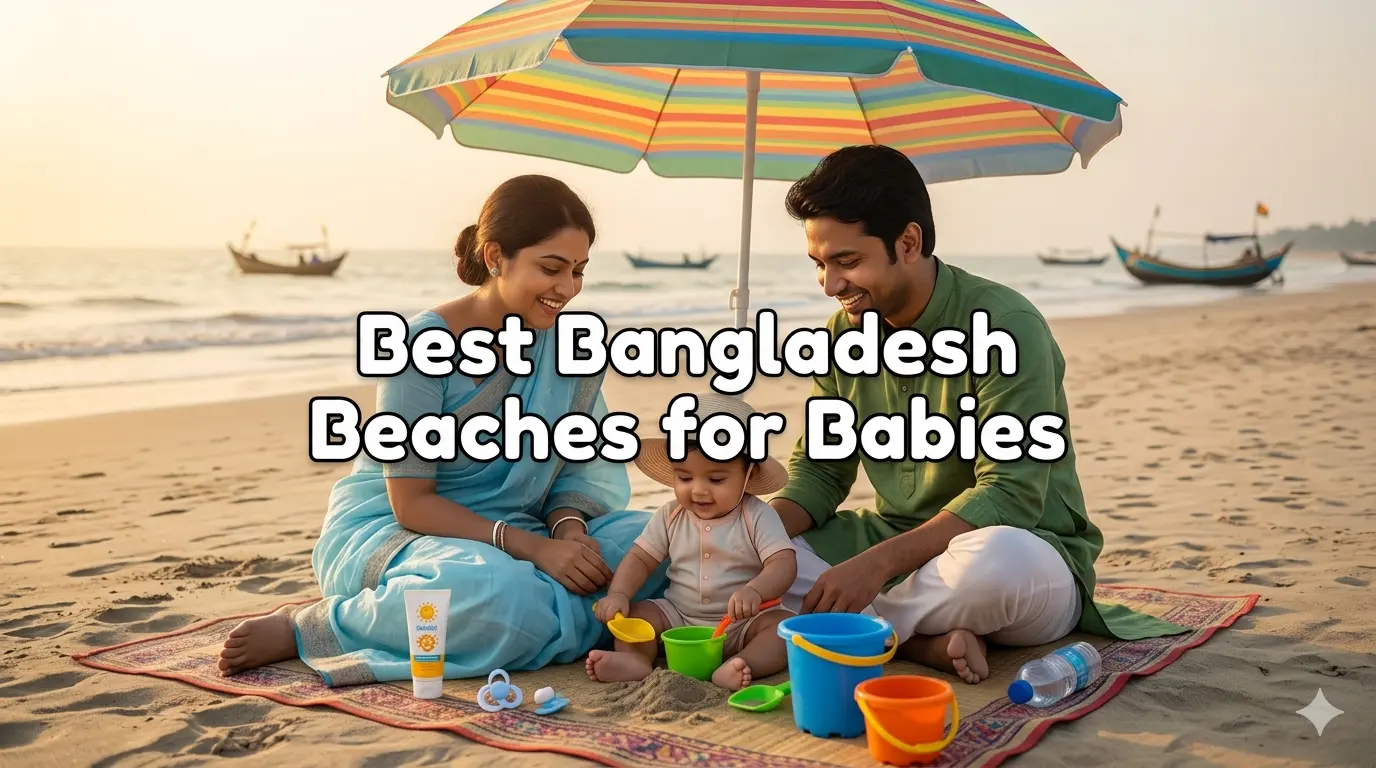 Best Baby-Friendly Beaches in BD- A Stress-Free Travel Guide 2026